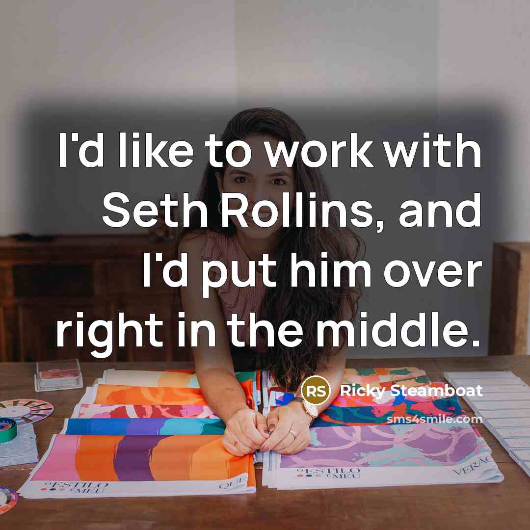 “I'd like to work with Seth Rollins, and I'd put…” quote by Ricky Steamboat