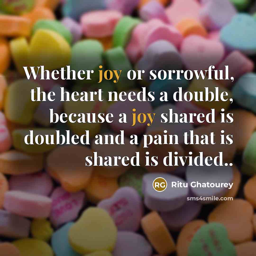 “Whether joy or sorrowful, the heart needs a double, because…” quote by Ritu Ghatourey