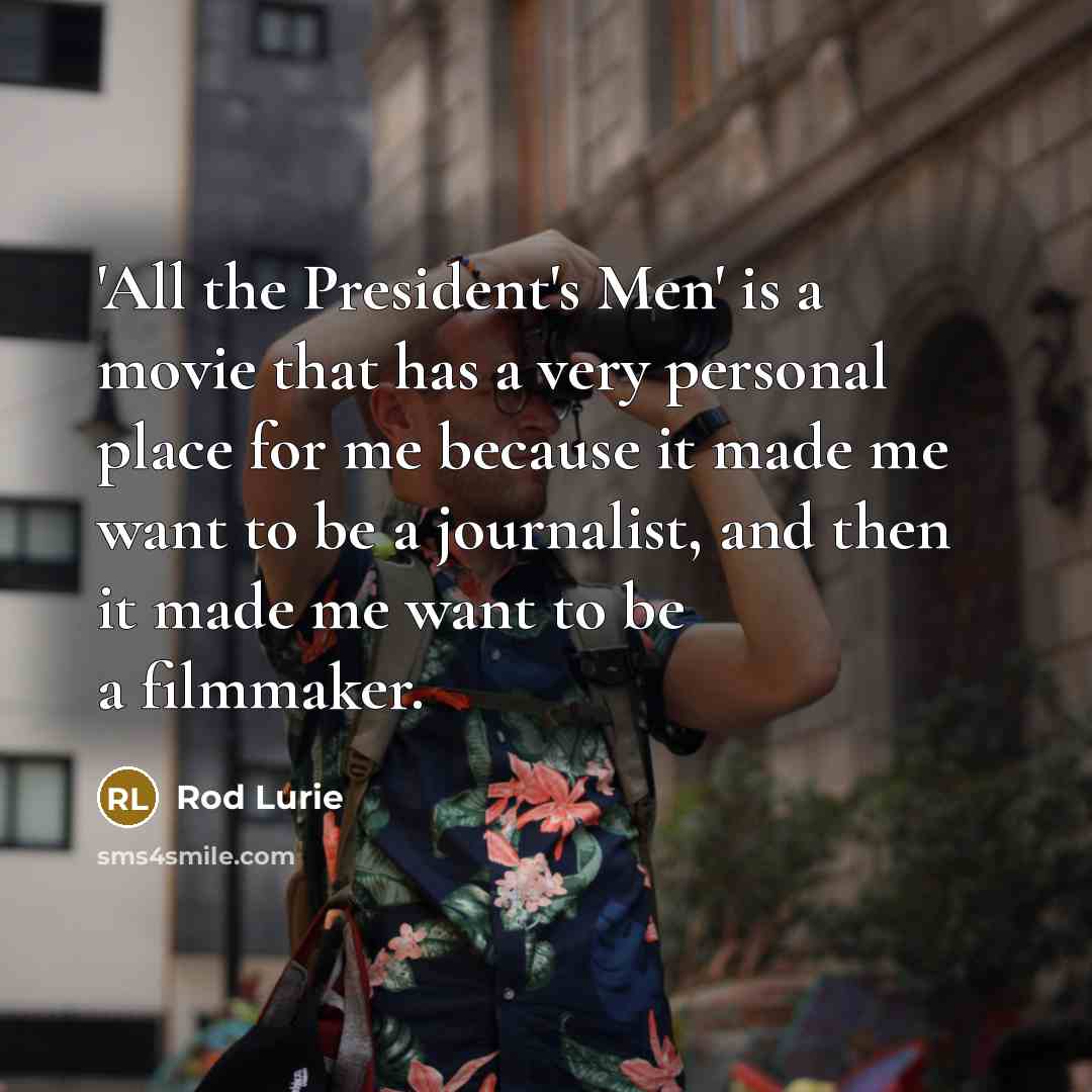 “'All the President's Men' is a movie that has a…” quote by Rod Lurie