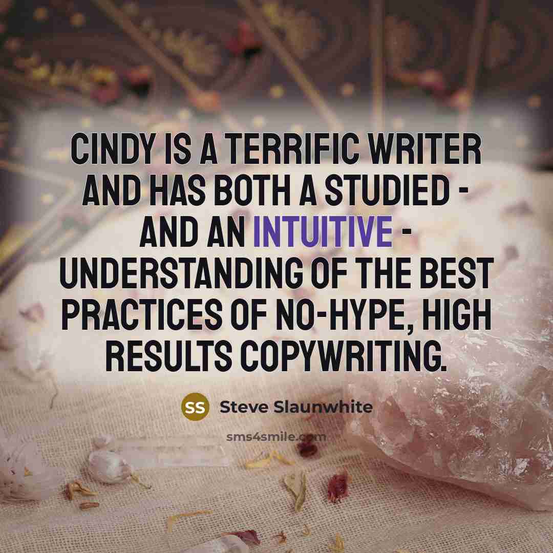 “Cindy is a terrific writer and has both a studied…” quote by Steve Slaunwhite