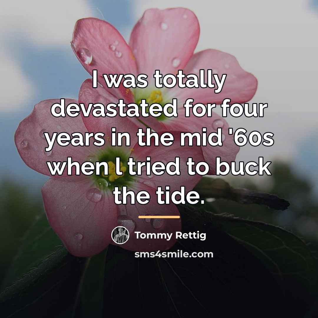 “I was totally devastated for four years in the mid…” quote by Tommy Rettig