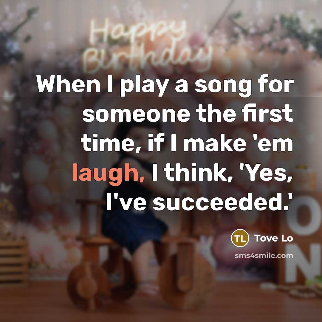 “When I play a song for someone the first time,…” quote by Tove Lo