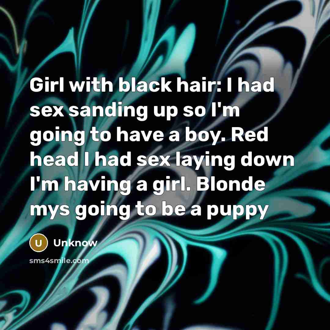 “Girl with black hair: I had sex sanding up so…” quote by Unknow