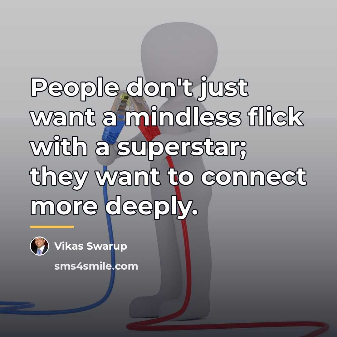 “People don't just want a mindless flick with a superstar;…” quote by Vikas Swarup