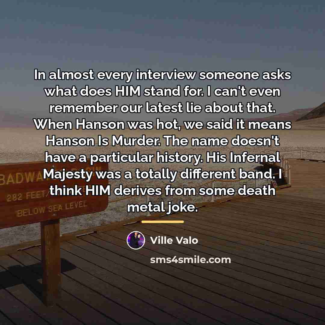 “In almost every interview someone asks what does HIM stand…” quote by Ville Valo