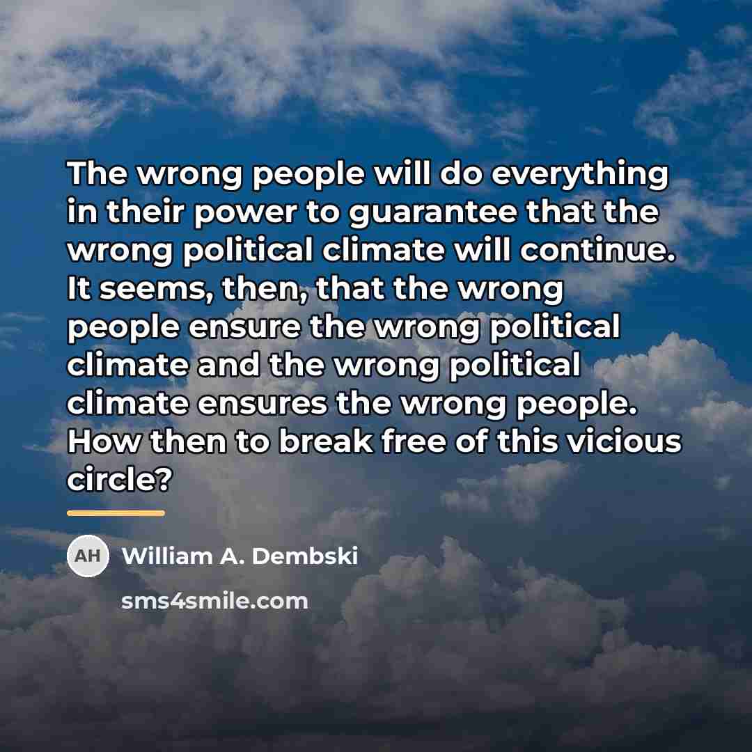 “The wrong people will do everything in their power to…” quote by William A. Dembski