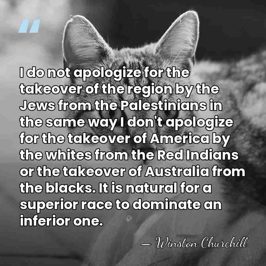 I do not apologize for the takeover of the region by the&hellip; - Winston Churchill