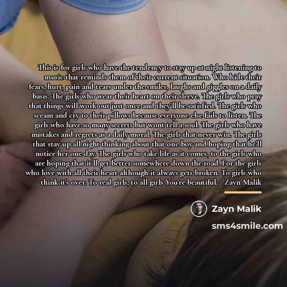 “This is for girls who have the tendency to stay…” quote by Zayn Malik