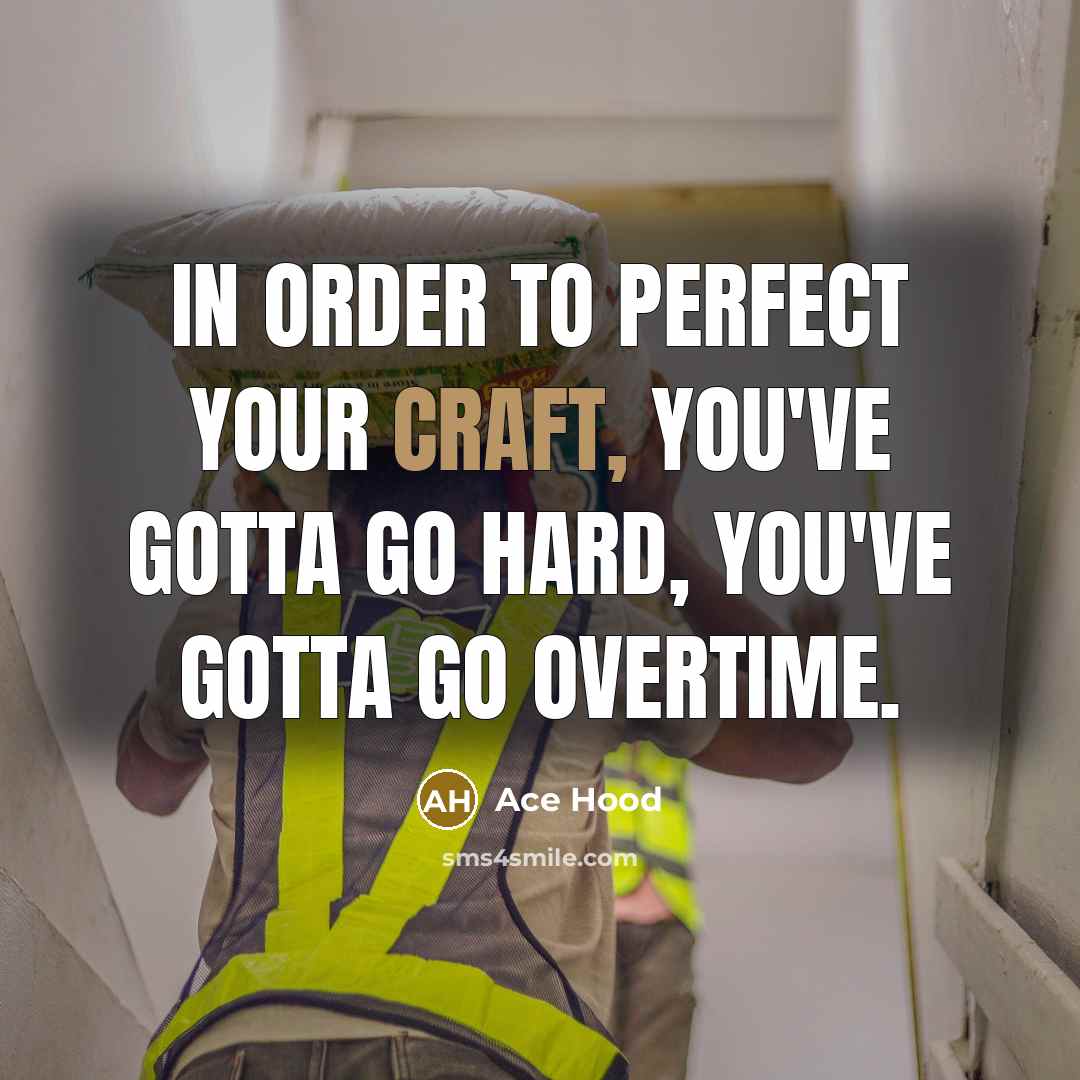 “In order to perfect your craft, you've gotta go hard,…” quote by Ace Hood