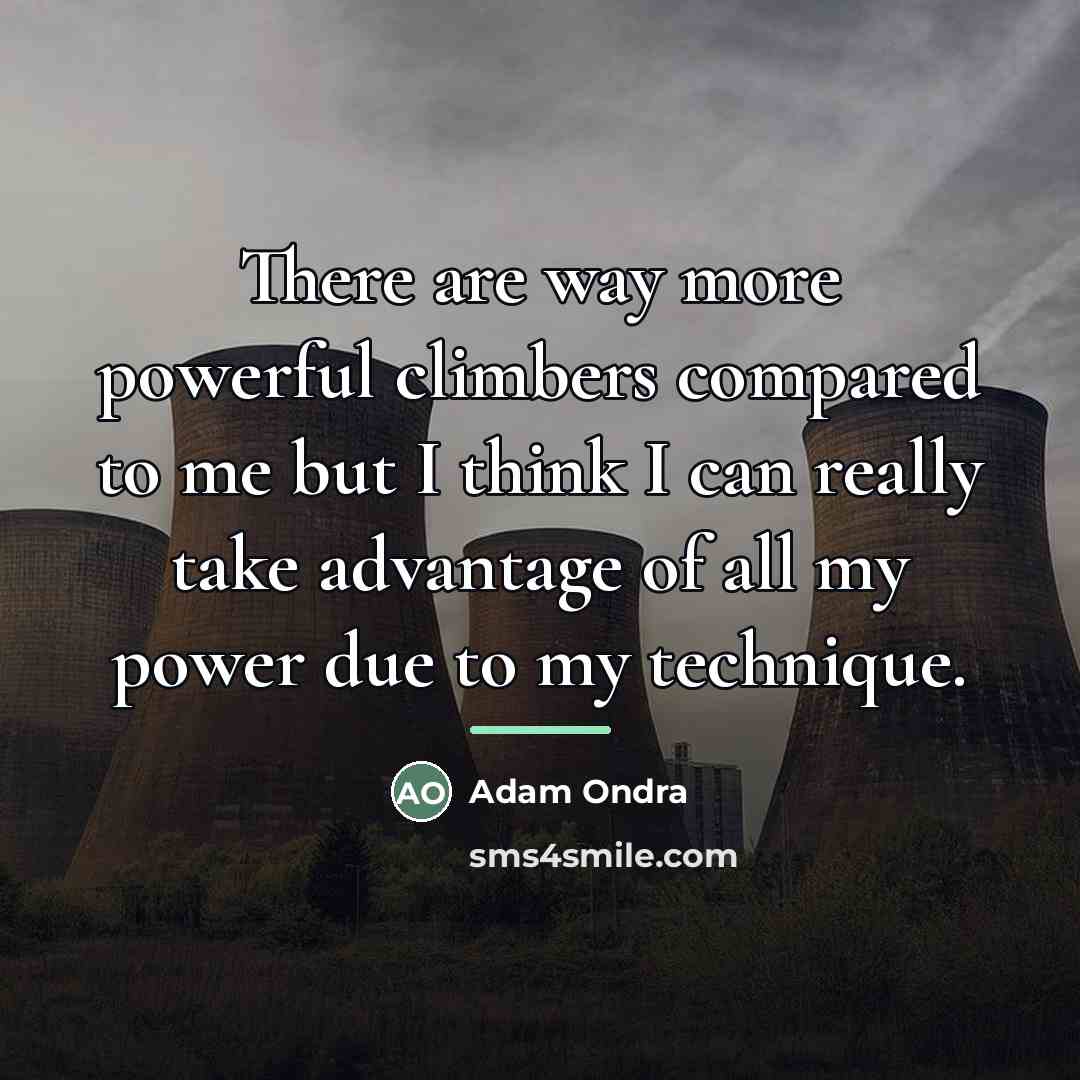 “There are way more powerful climbers compared to me but…” quote by Adam Ondra