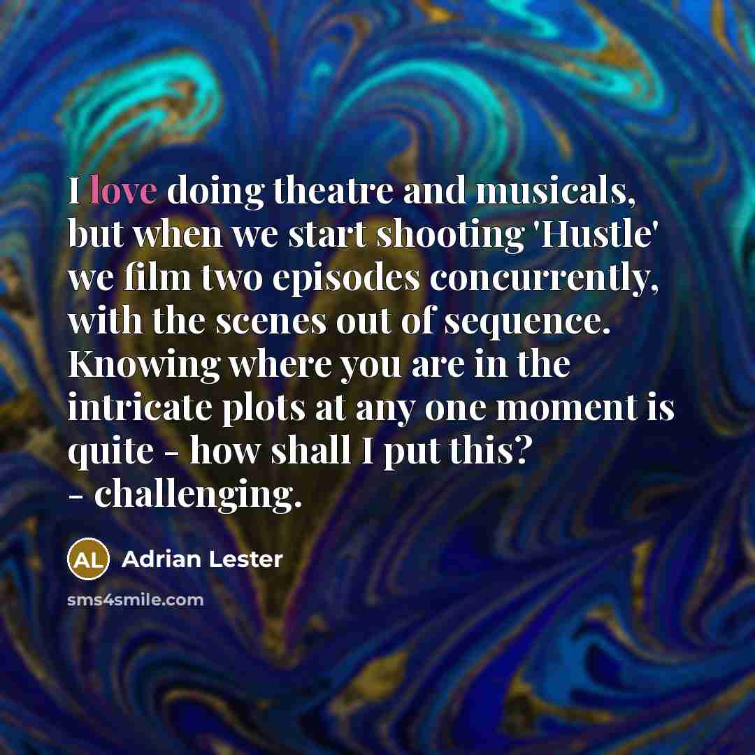 “I love doing theatre and musicals, but when we start…” quote by Adrian Lester