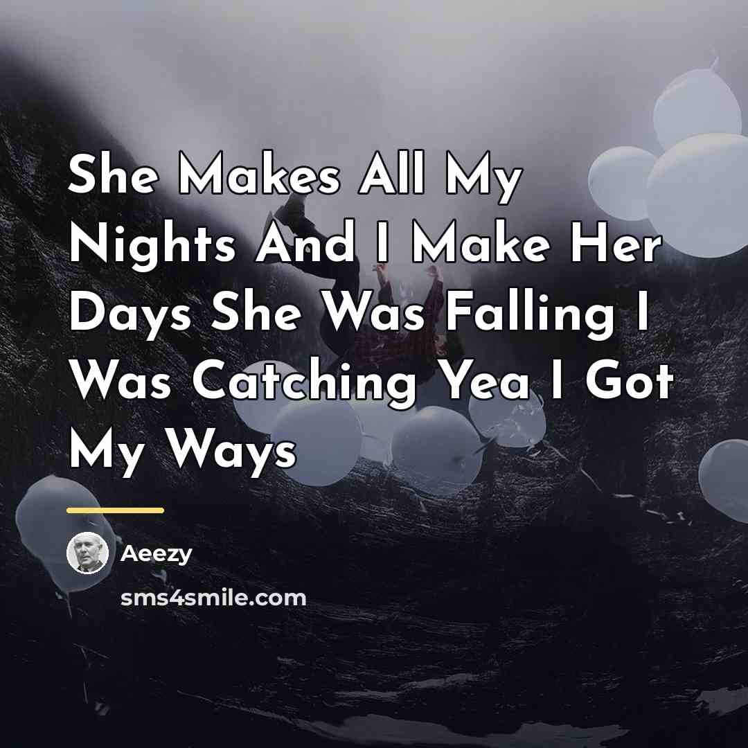 “She Makes All My Nights And I Make Her Days…” quote by Aeezy