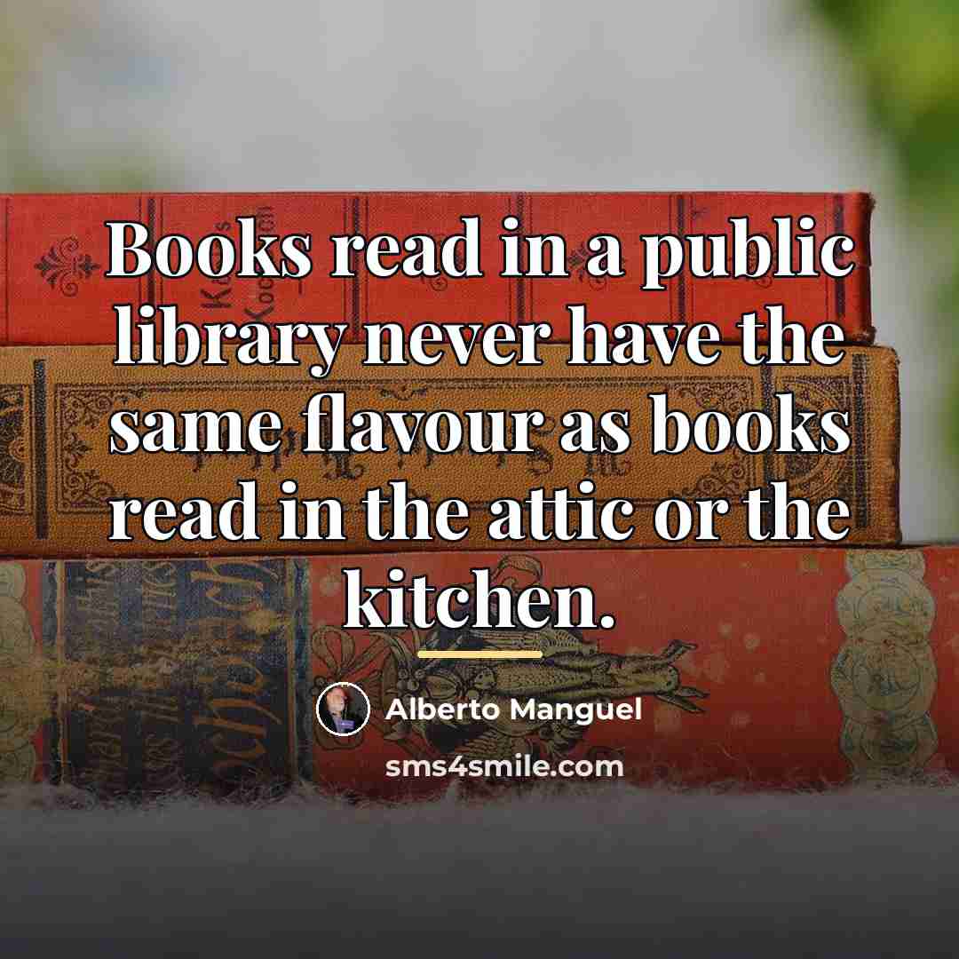 “Books read in a public library never have the same…” quote by Alberto Manguel