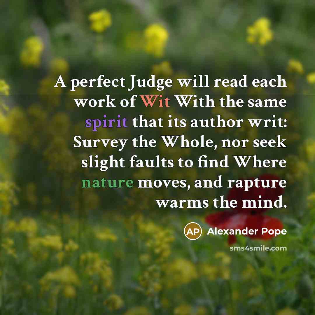 “A perfect Judge will read each work of Wit With…” quote by Alexander Pope