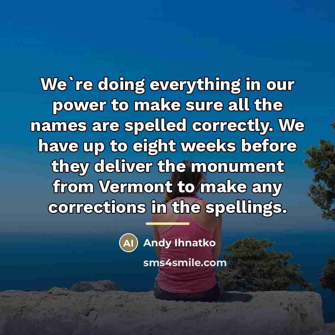 “We`re doing everything in our power to make sure all…” quote by Andy Ihnatko