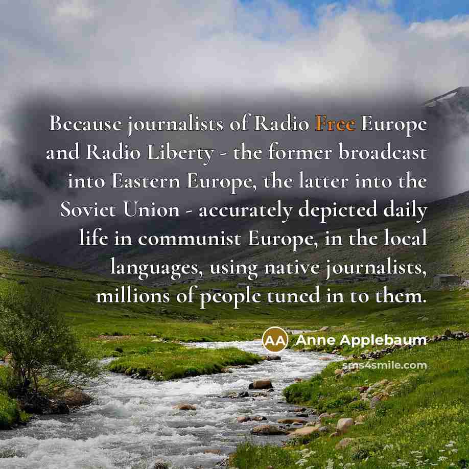 “Because journalists of Radio Free Europe and Radio Liberty -…” quote by Anne Applebaum