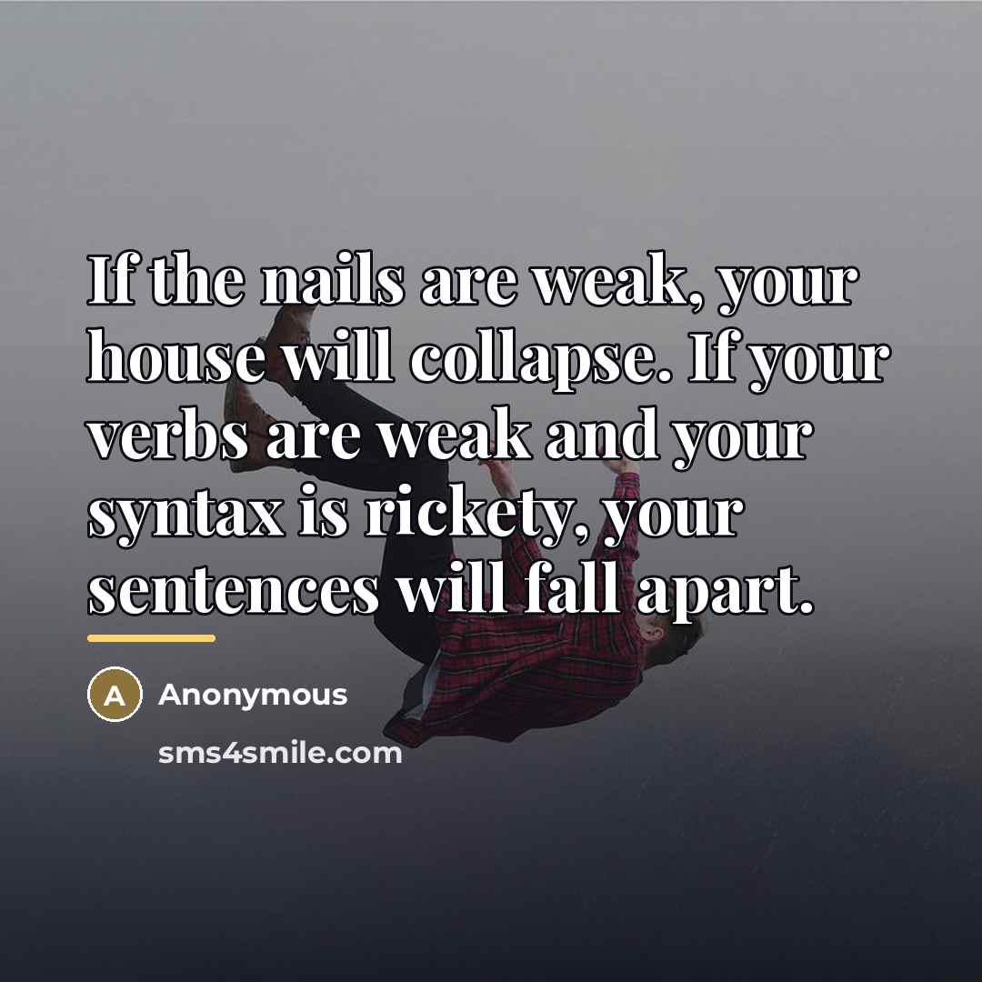 “If the nails are weak, your house will collapse. If…” quote by Anonymous