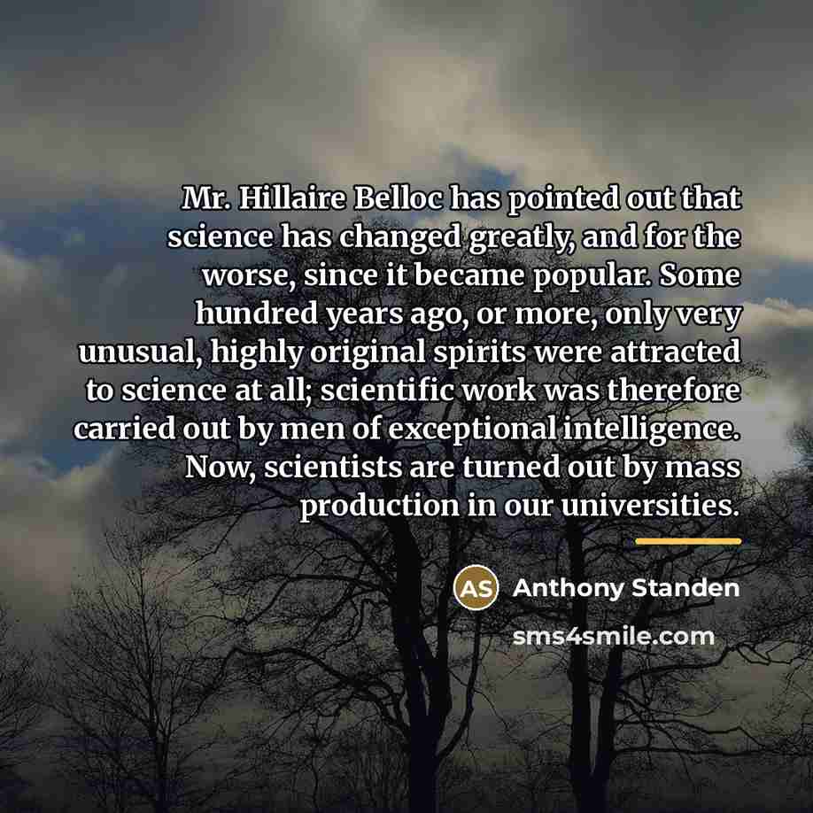 “Mr. Hillaire Belloc has pointed out that science has changed…” quote by Anthony Standen