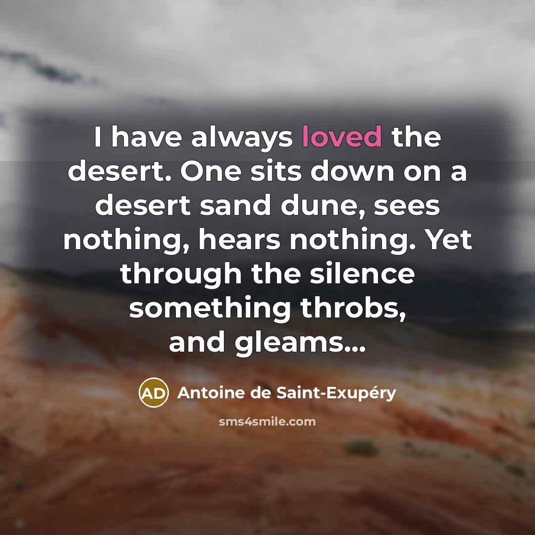 “I have always loved the desert. One sits down on…” quote by Antoine de Saint-Exupery