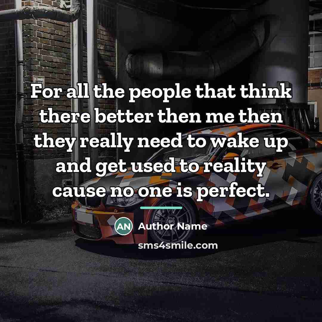 “For all the people that think there better then me…” quote by Author Name