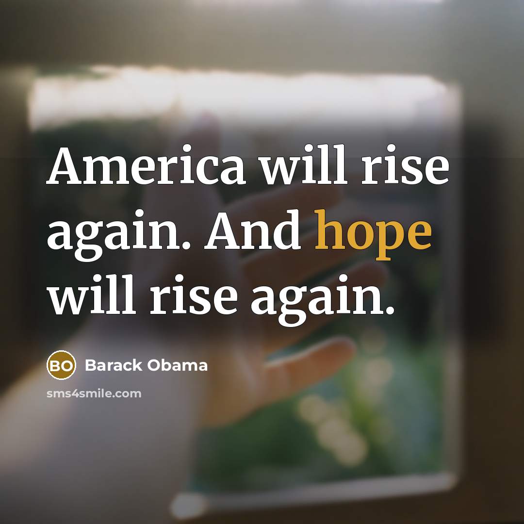 “America will rise again. And hope will rise again.…” quote by Barack Obama