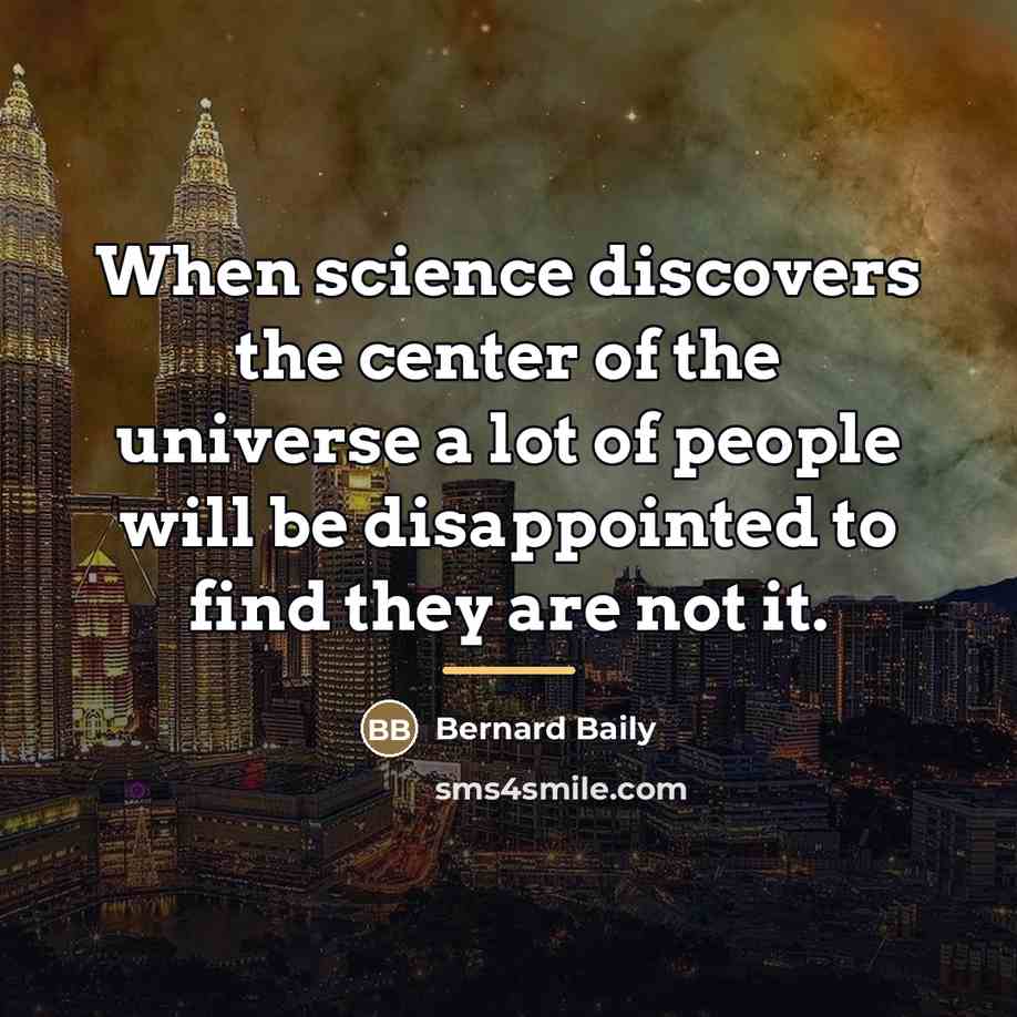 “When science discovers the center of the universe a lot…” quote by Bernard Baily