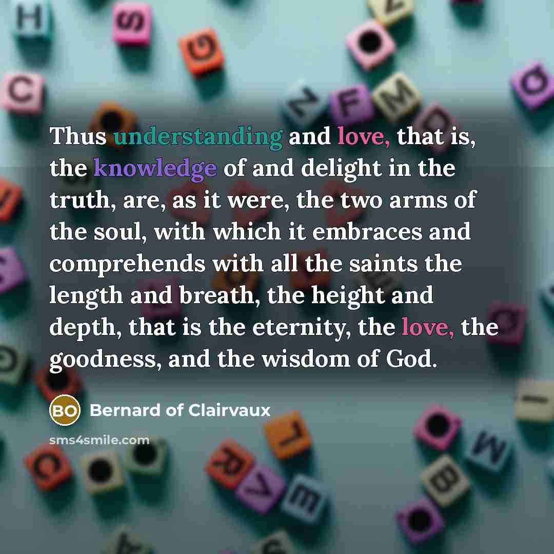 “Thus understanding and love, that is, the knowledge of and…” quote by Bernard of Clairvaux