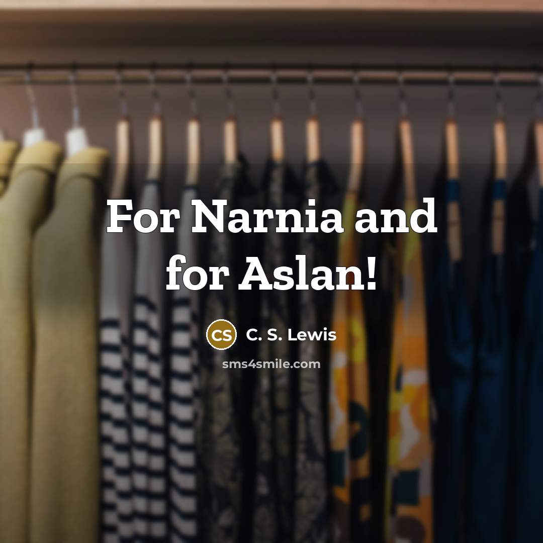 “For Narnia and for Aslan!…” quote by C. S. Lewis