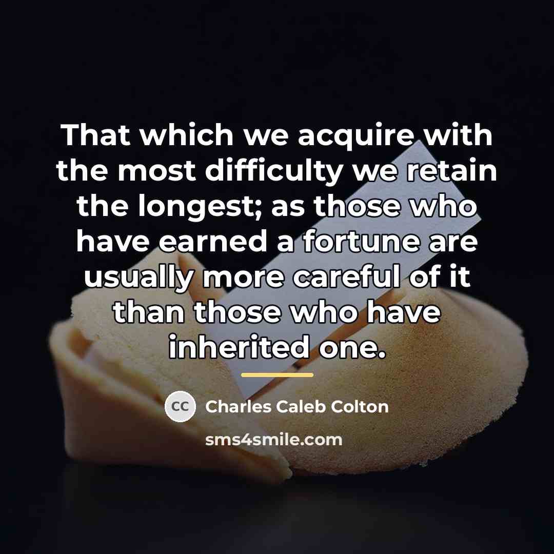 “That which we acquire with the most difficulty we retain…” quote by Charles Caleb Colton