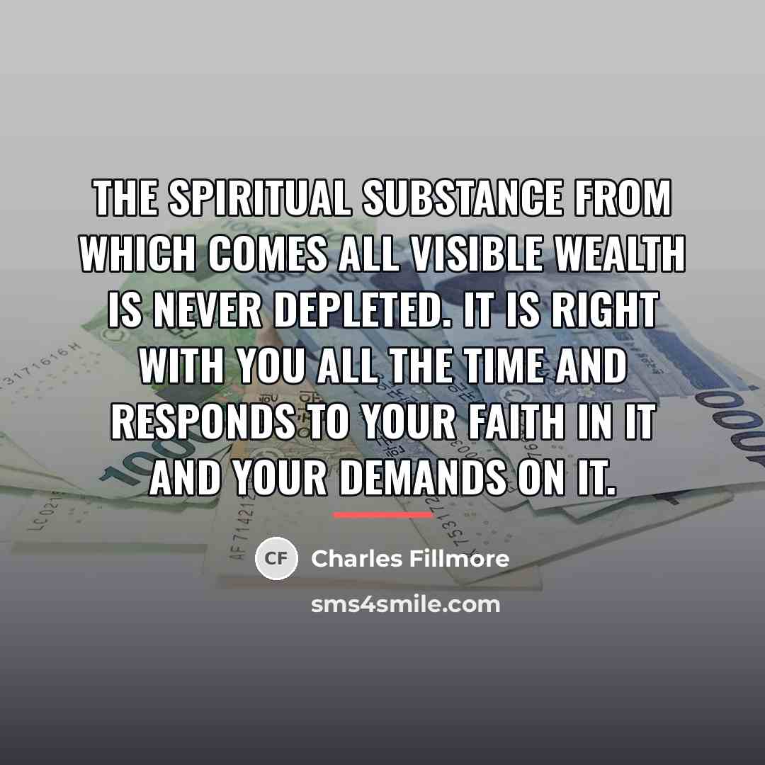 “The spiritual substance from which comes all visible wealth is…” quote by Charles Fillmore