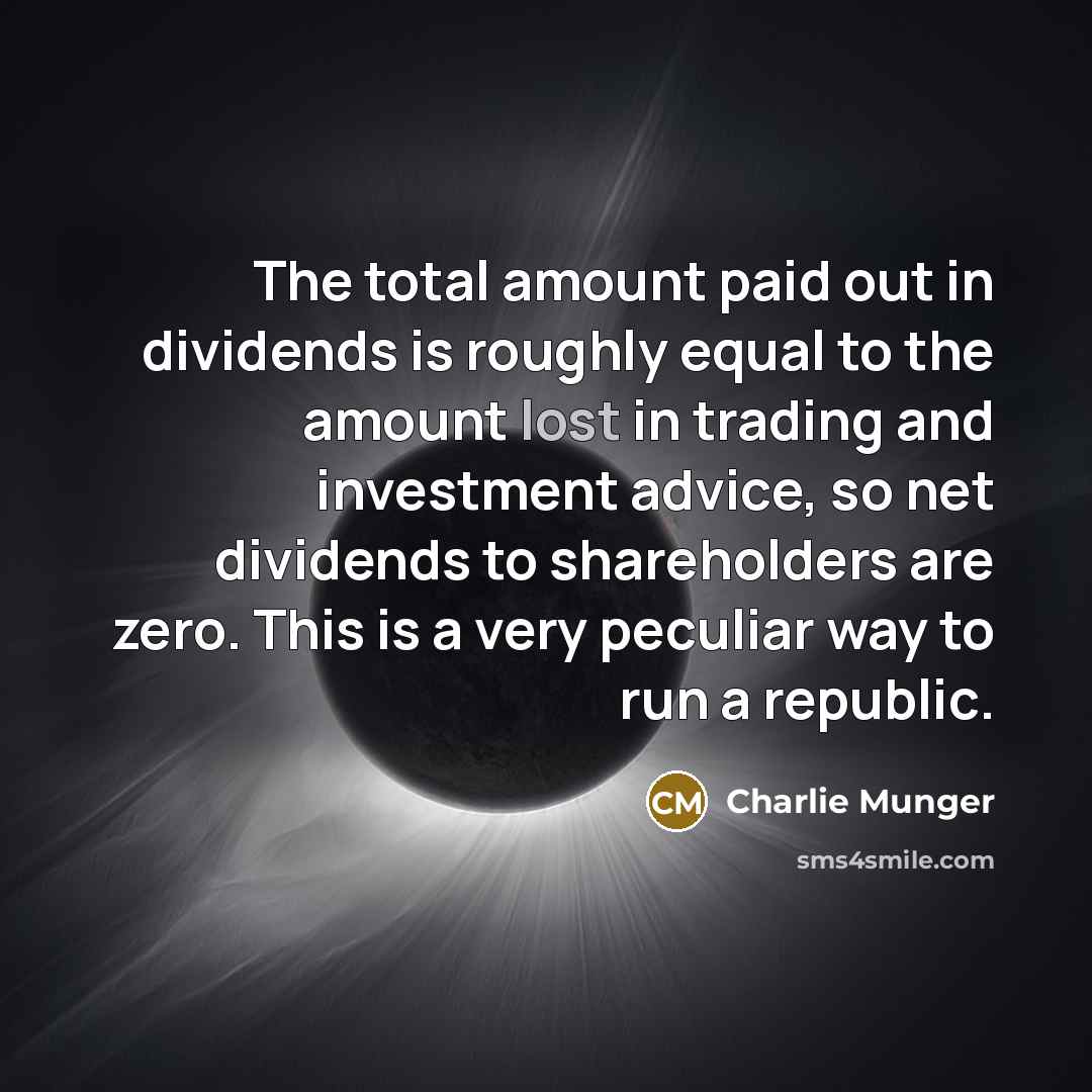 “The total amount paid out in dividends is roughly equal…” quote by Charlie Munger