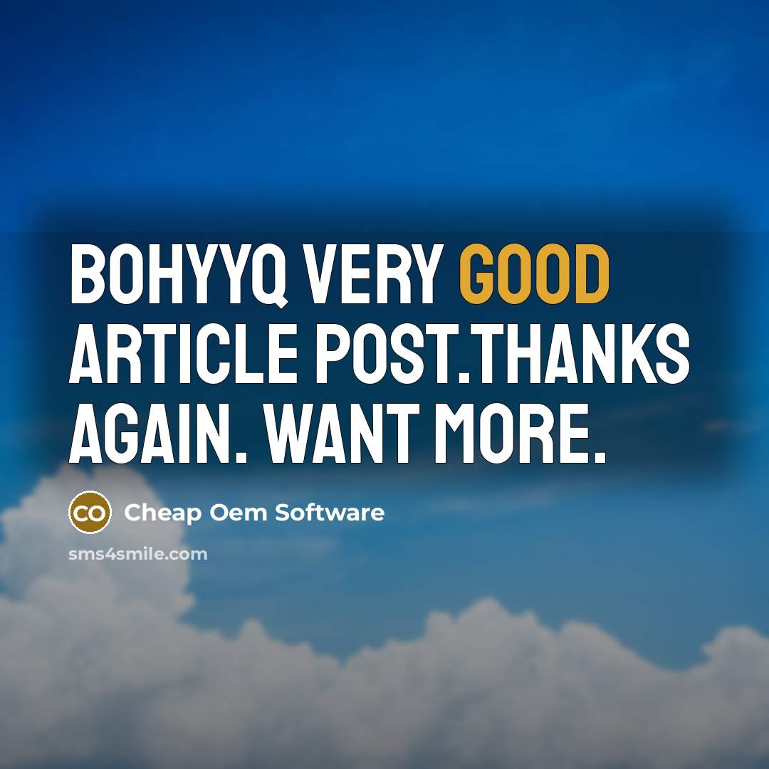 “BohyyQ Very good article post.Thanks Again. Want more.” quote by Cheap Oem Software