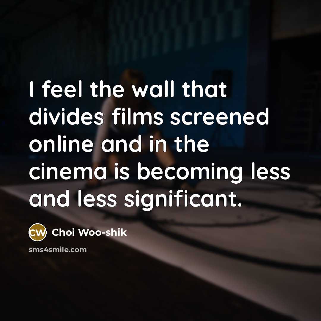 “I feel the wall that divides films screened online and…” quote by Choi Woo-shik