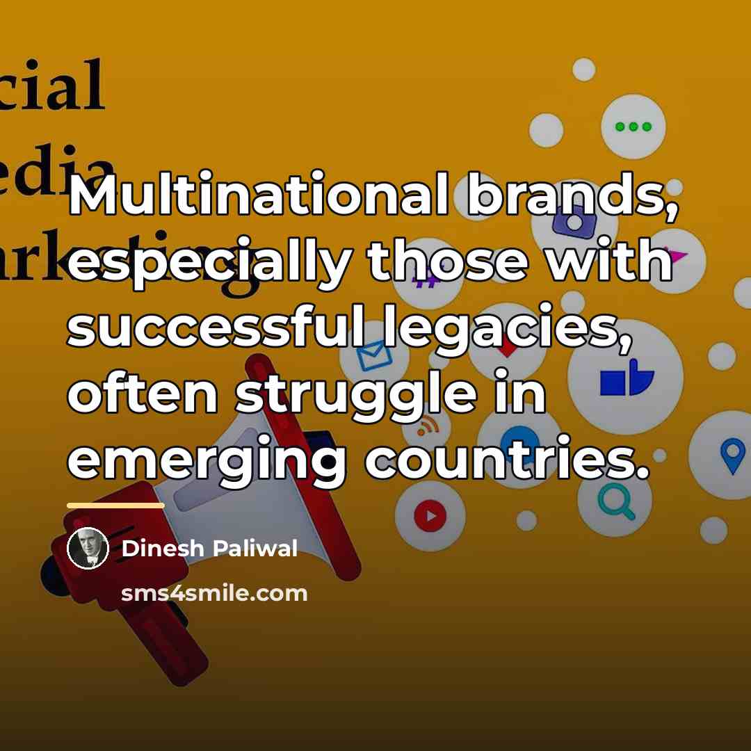 “Multinational brands, especially those with successful legacies, often struggle in…” quote by Dinesh Paliwal