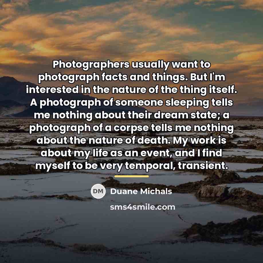 “Photographers usually want to photograph facts and things. But I'm…” quote by Duane Michals