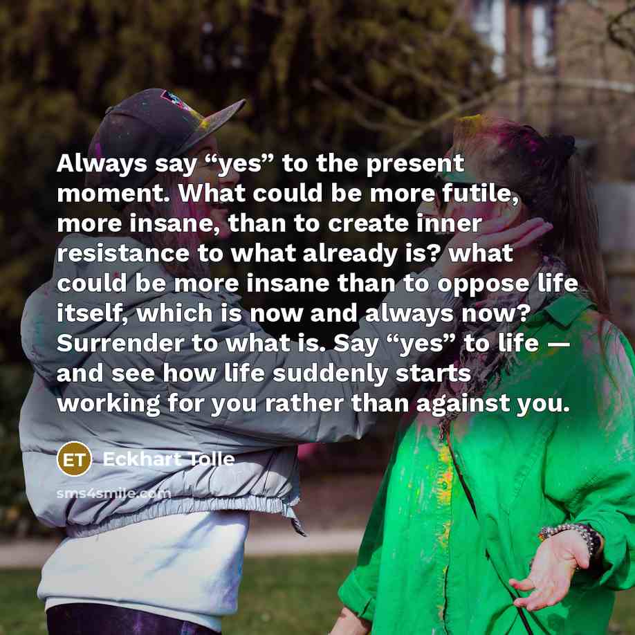 “Always say “yes” to the present moment. What could be…” quote by Eckhart Tolle