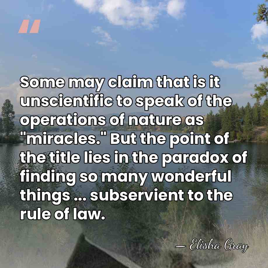Some may claim that is it unscientific to speak of the operations&hellip; - Elisha Gray