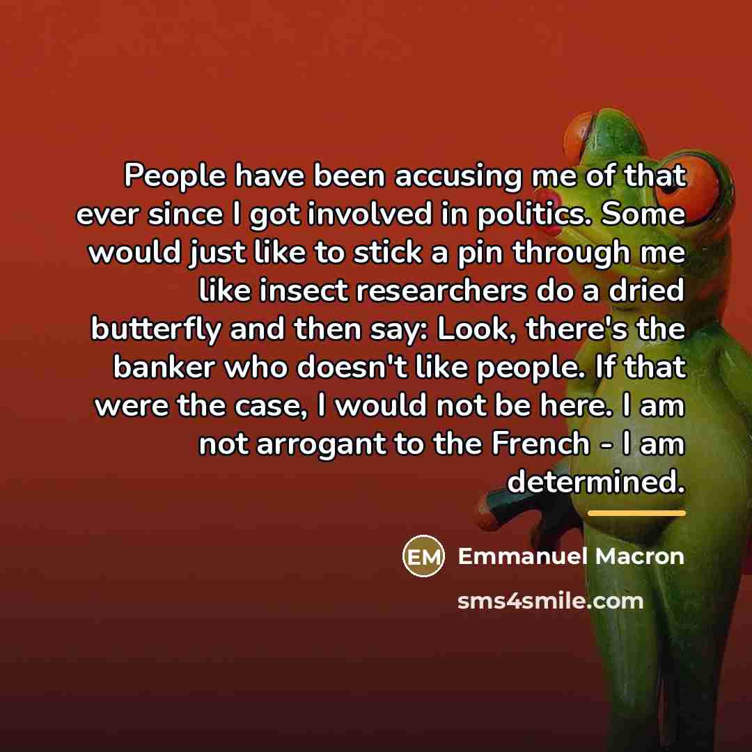 “People have been accusing me of that ever since I…” quote by Emmanuel Macron