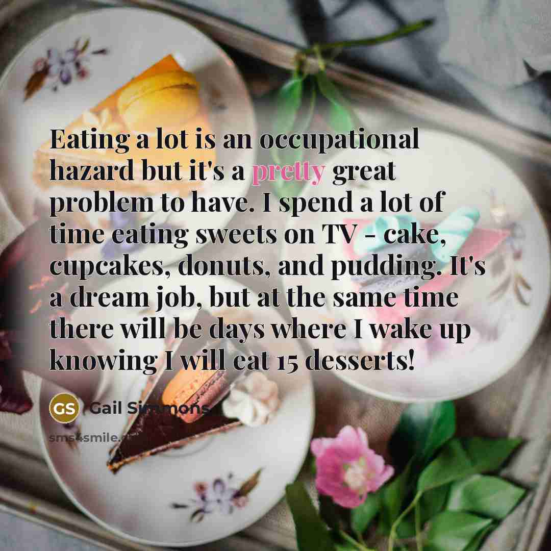 “Eating a lot is an occupational hazard but it's a…” quote by Gail Simmons