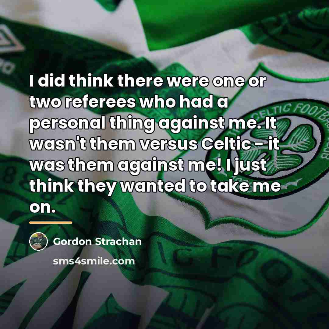 “I did think there were one or two referees who…” quote by Gordon Strachan