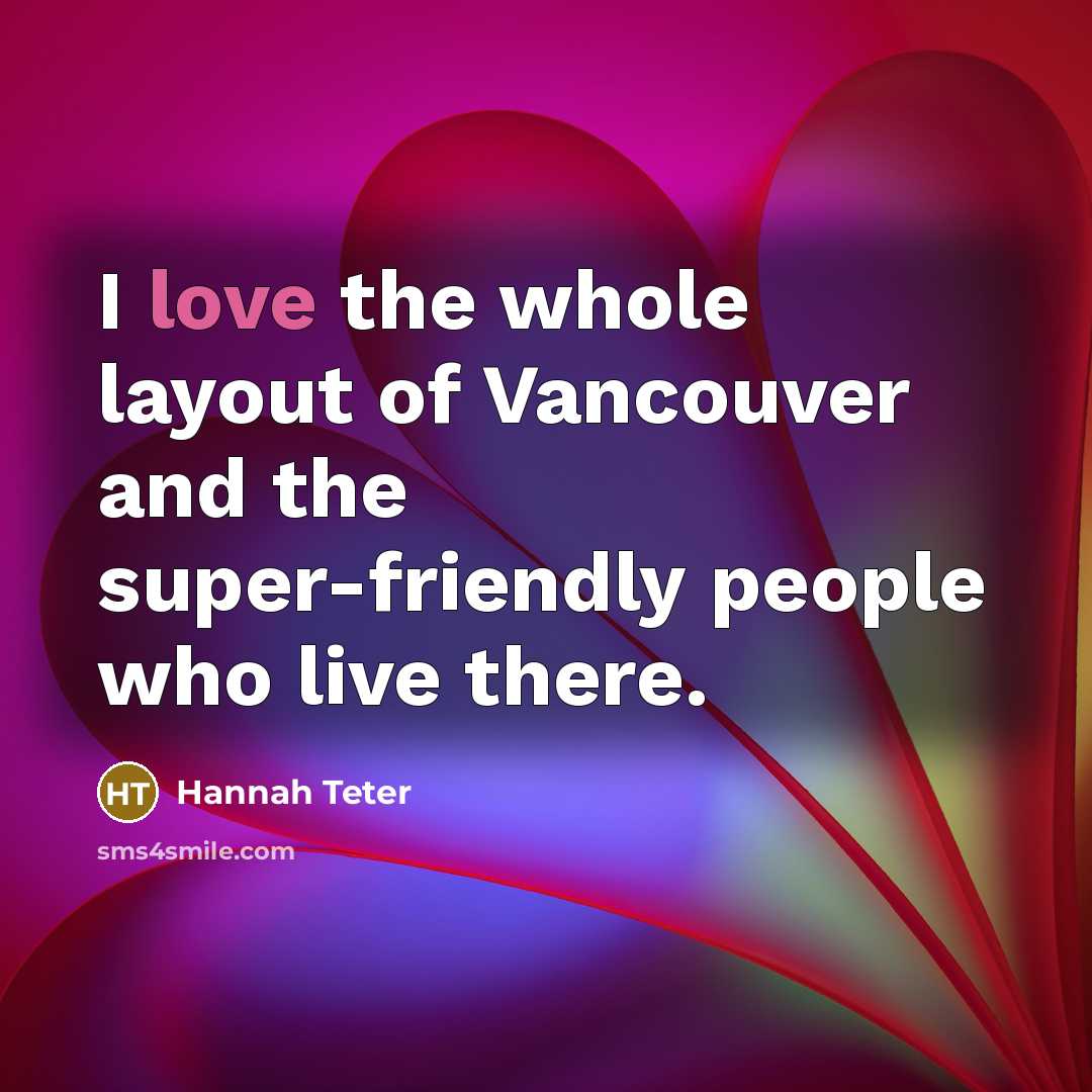 “I love the whole layout of Vancouver and the super-friendly…” quote by Hannah Teter