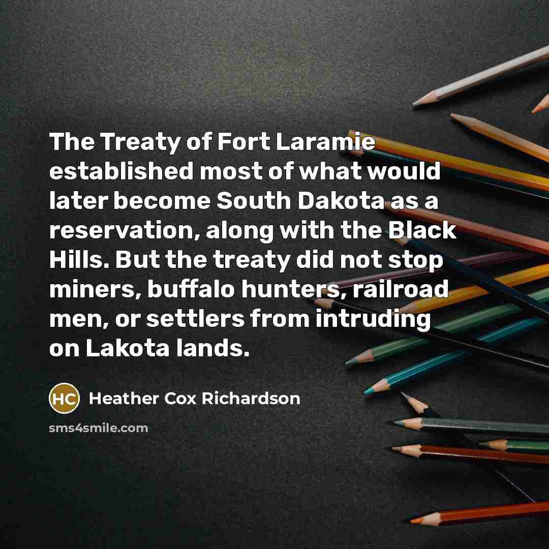 “The Treaty of Fort Laramie established most of what would…” quote by Heather Cox Richardson