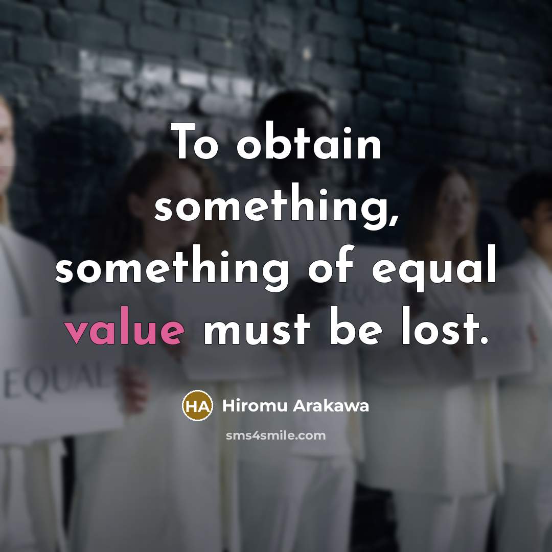 “To obtain something, something of equal value must be lost.…” quote by Hiromu Arakawa