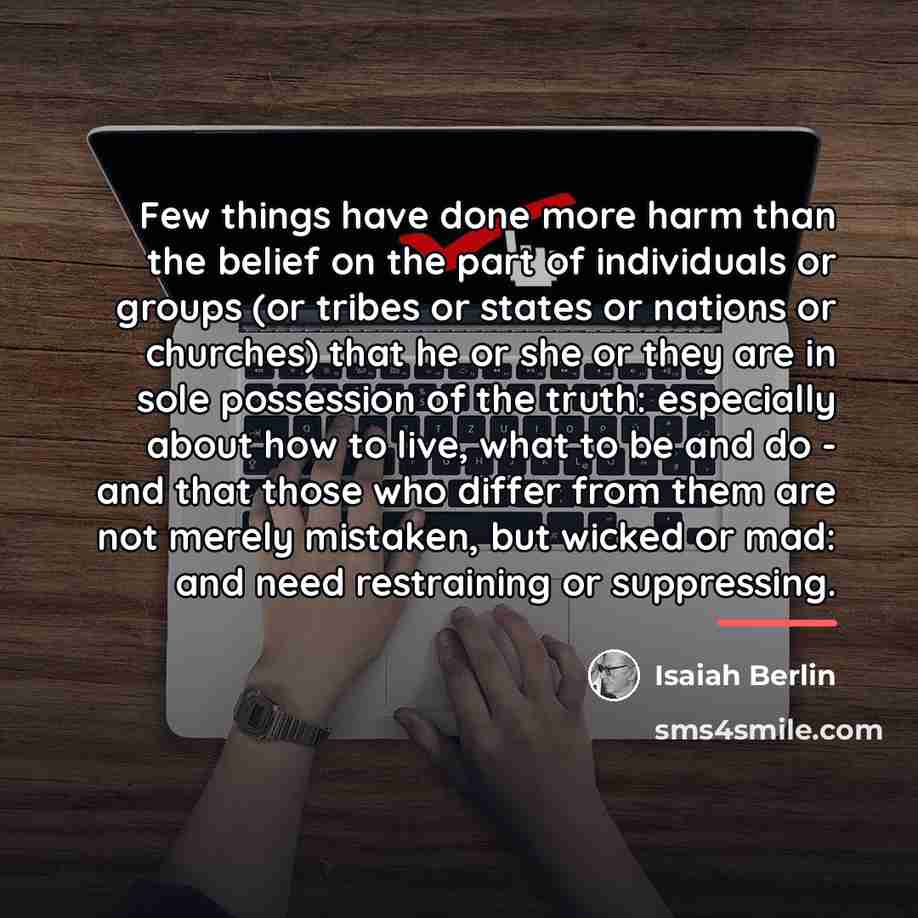 “Few things have done more harm than the belief on…” quote by Isaiah Berlin