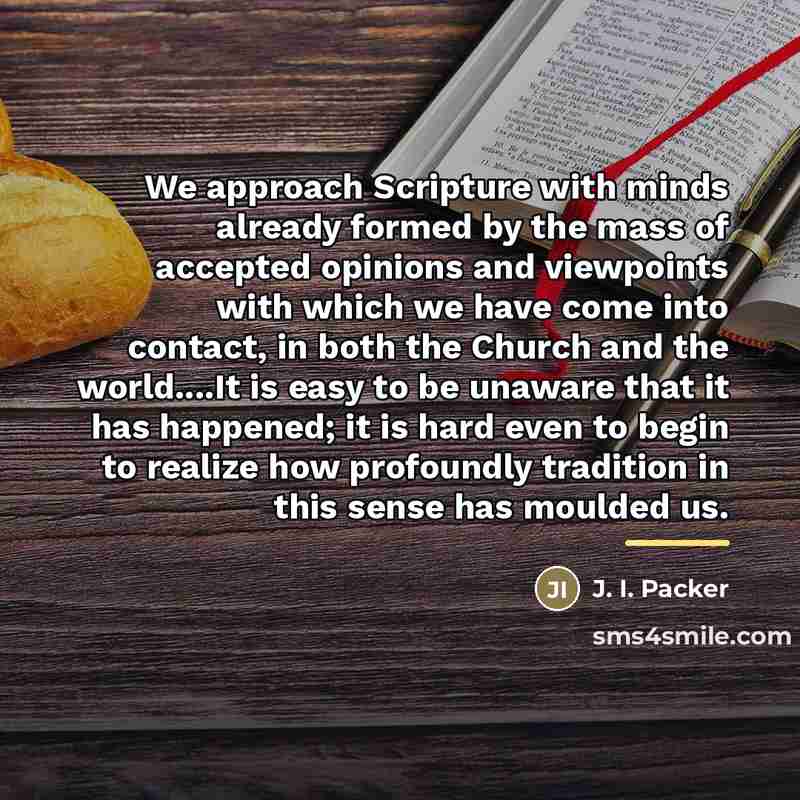 “We approach Scripture with minds already formed by the mass…” quote by J. I. Packer