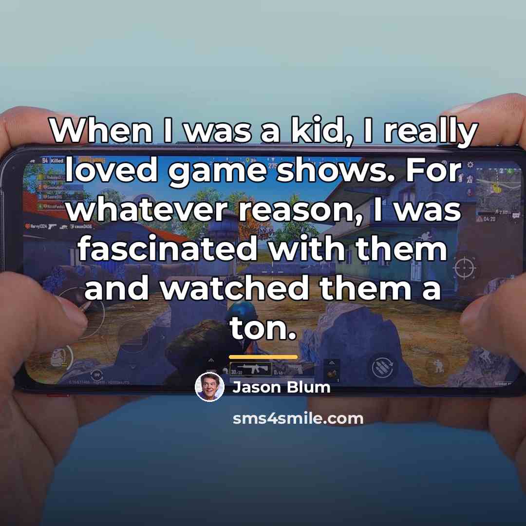 “When I was a kid, I really loved game shows.…” quote by Jason Blum