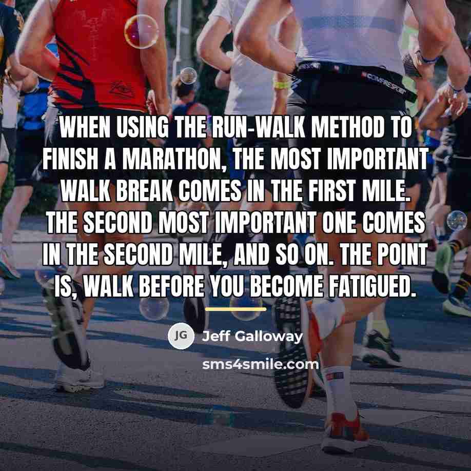 “When using the run-walk method to finish a marathon, the…” quote by Jeff Galloway