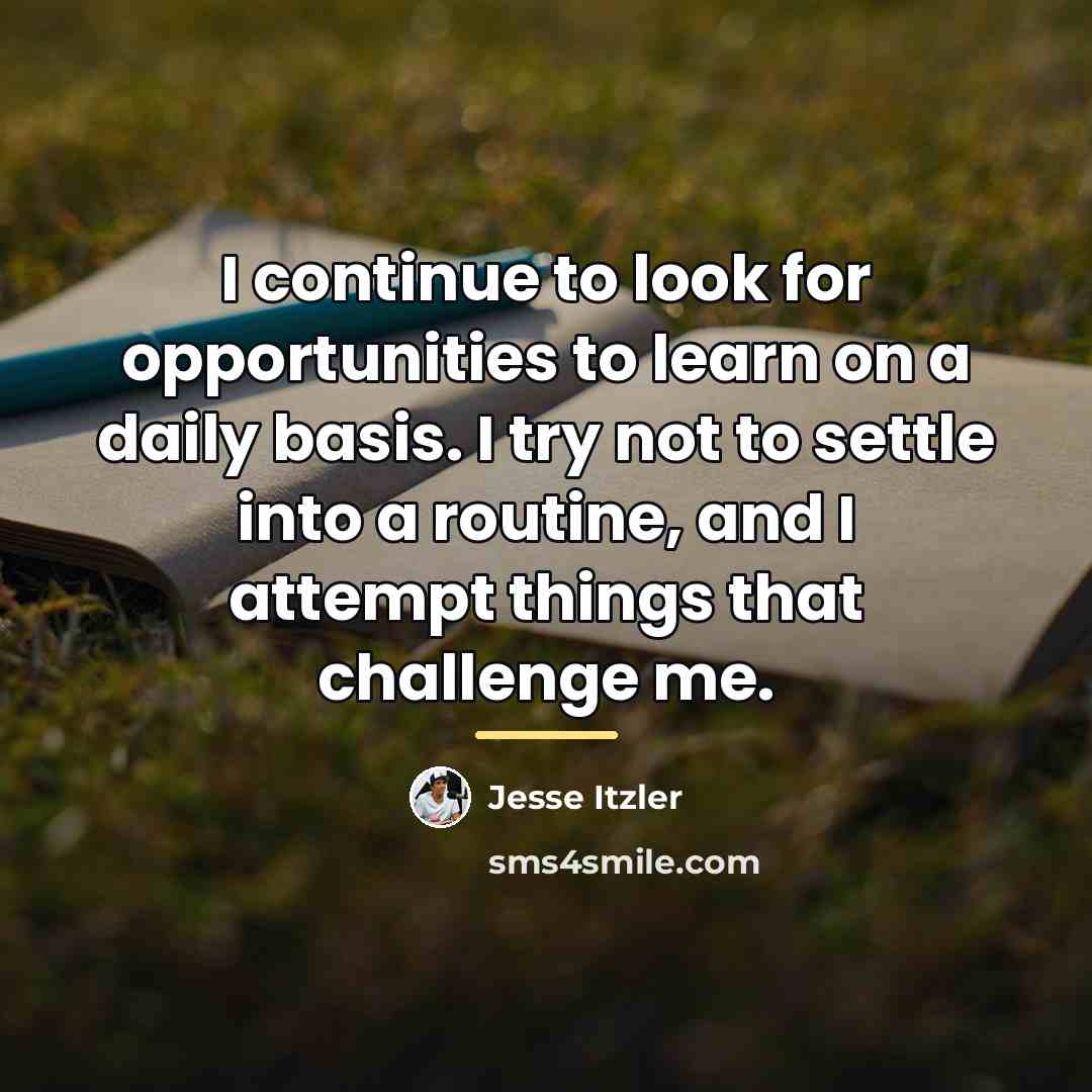 “I continue to look for opportunities to learn on a…” quote by Jesse Itzler
