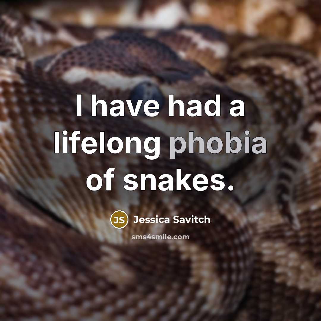 “I have had a lifelong phobia of snakes.…” quote by Jessica Savitch