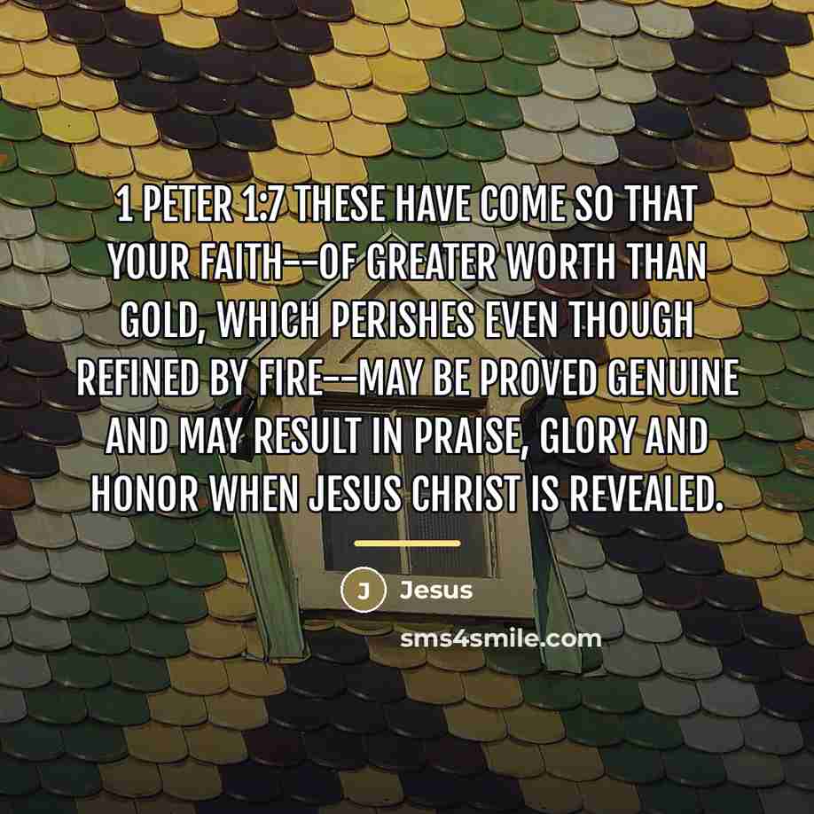 “1 Peter 1:7 These have come so that your faith--of…” quote by Jesus